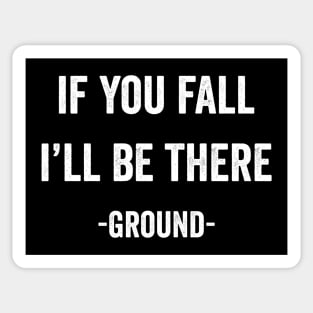 If you fall i'll be there Sticker